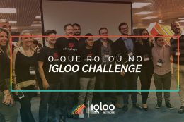 Igloo Challenge: Tudo o que rolou na primeira edição do evento